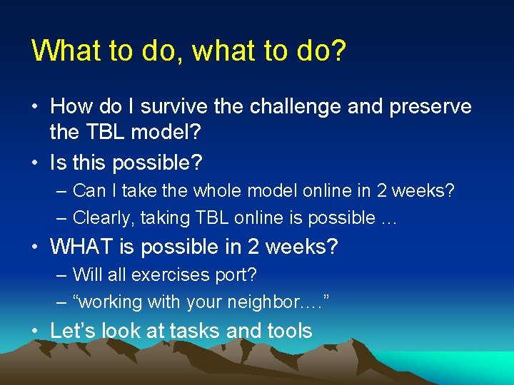 What to do, what to do? • How do I survive the challenge and