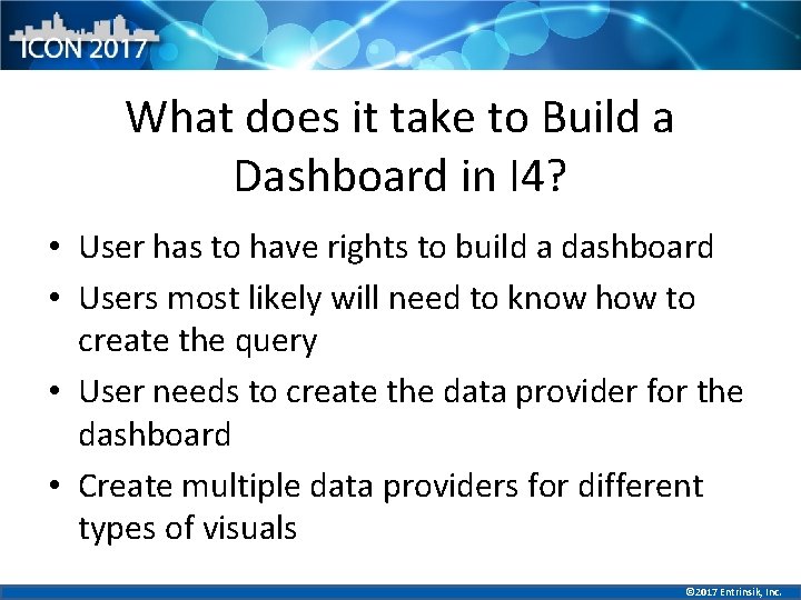 What does it take to Build a Dashboard in I 4? • User has
