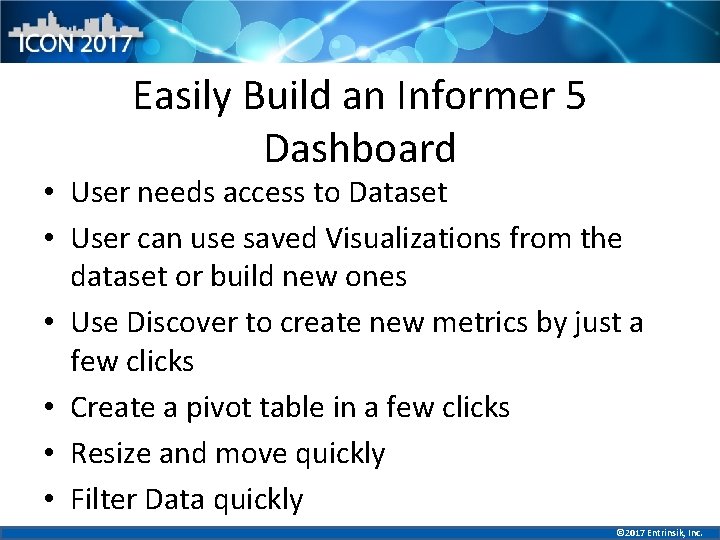 Easily Build an Informer 5 Dashboard • User needs access to Dataset • User