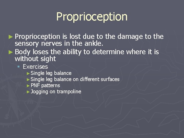 Proprioception ► Proprioception is lost due to the damage to the sensory nerves in