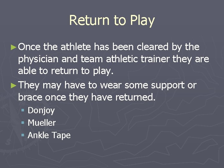 Return to Play ► Once the athlete has been cleared by the physician and