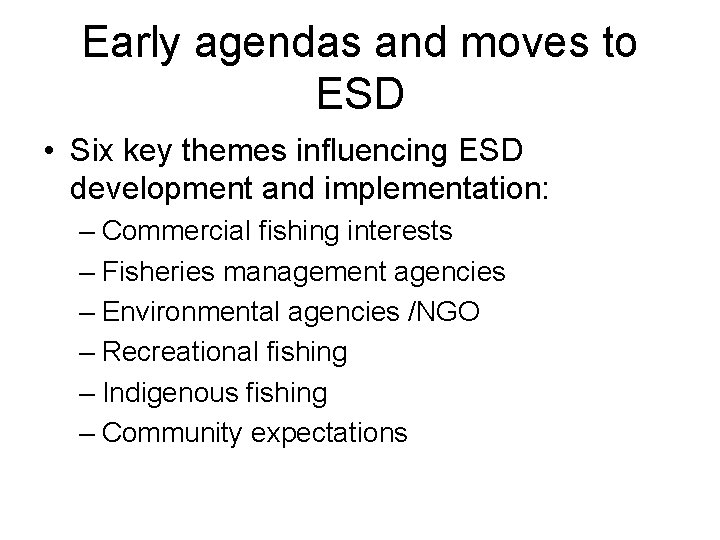 Early agendas and moves to ESD • Six key themes influencing ESD development and