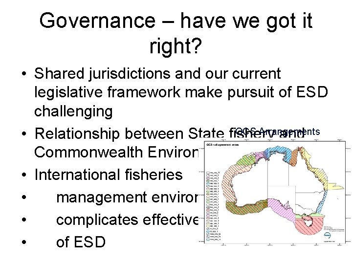 Governance – have we got it right? • Shared jurisdictions and our current legislative