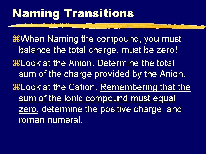 Naming Transitions z. When Naming the compound, you must balance the total charge, must