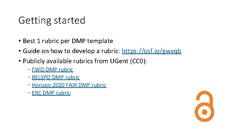 Getting started • Best 1 rubric per DMP template • Guide on how to