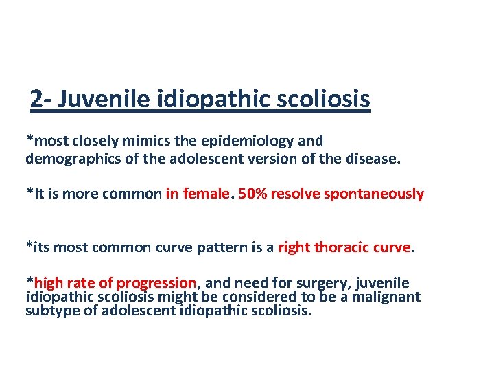 2 - Juvenile idiopathic scoliosis *most closely mimics the epidemiology and demographics of the