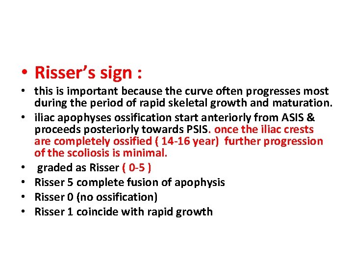  • Risser’s sign : • this is important because the curve often progresses