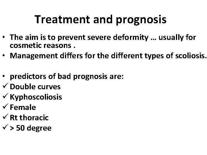 Treatment and prognosis • The aim is to prevent severe deformity … usually for