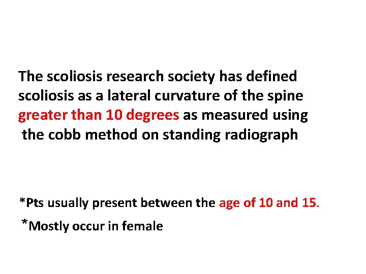 The scoliosis research society has defined scoliosis as a lateral curvature of the spine
