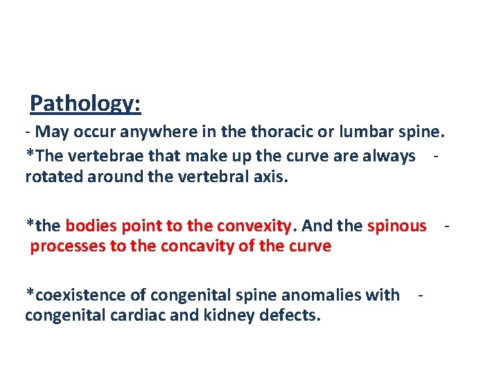 Pathology: - May occur anywhere in the thoracic or lumbar spine. *The vertebrae that
