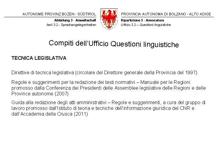 AUTONOME PROVINZ BOZEN - SÜDTIROL Abteilung 3 - Anwaltschaft Amt 3. 2 - Sprachangelegenheiten