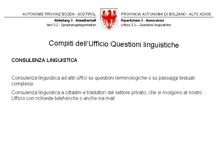 AUTONOME PROVINZ BOZEN - SÜDTIROL Abteilung 3 - Anwaltschaft Amt 3. 2 - Sprachangelegenheiten