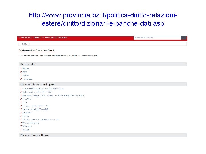 http: //www. provincia. bz. it/politica-diritto-relazioniestere/diritto/dizionari-e-banche-dati. asp 