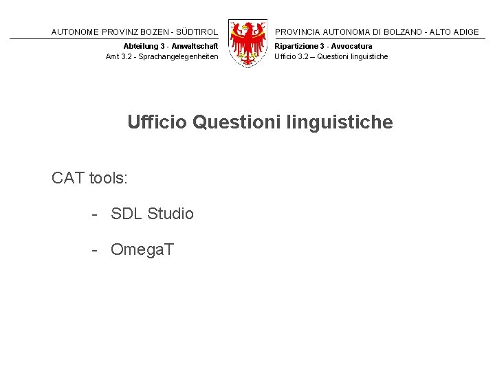 AUTONOME PROVINZ BOZEN - SÜDTIROL Abteilung 3 - Anwaltschaft Amt 3. 2 - Sprachangelegenheiten