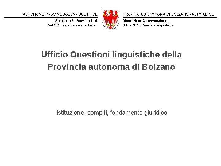 AUTONOME PROVINZ BOZEN - SÜDTIROL Abteilung 3 - Anwaltschaft Amt 3. 2 - Sprachangelegenheiten