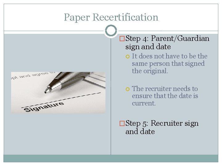 Paper Recertification �Step 4: Parent/Guardian sign and date It does not have to be