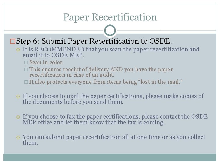Paper Recertification �Step 6: Submit Paper Recertification to OSDE. It is RECOMMENDED that you