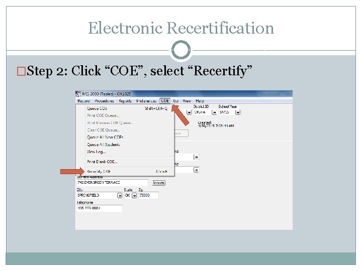 Electronic Recertification �Step 2: Click “COE”, select “Recertify” 