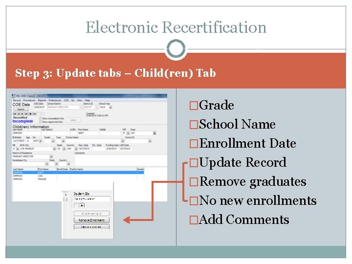 Electronic Recertification Step 3: Update tabs – Child(ren) Tab �Grade �School Name �Enrollment Date