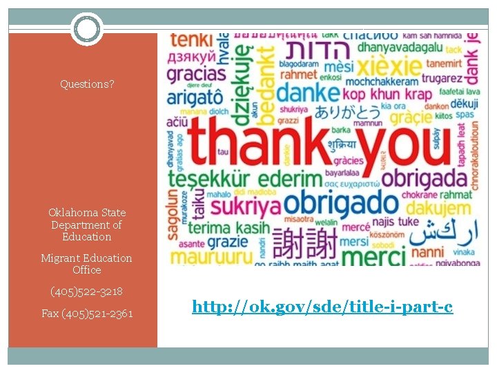 Questions? Oklahoma State Department of Education Migrant Education Office (405)522 -3218 Fax (405)521 -2361