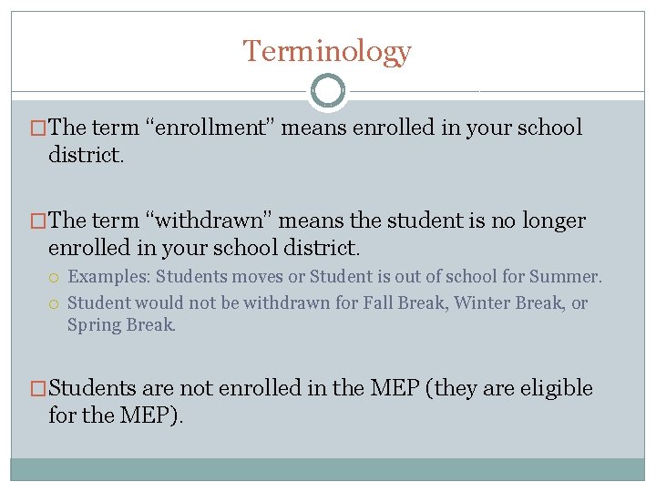 Terminology �The term “enrollment” means enrolled in your school district. �The term “withdrawn” means