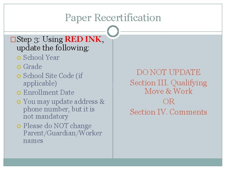 Paper Recertification �Step 3: Using RED INK, update the following: School Year Grade School