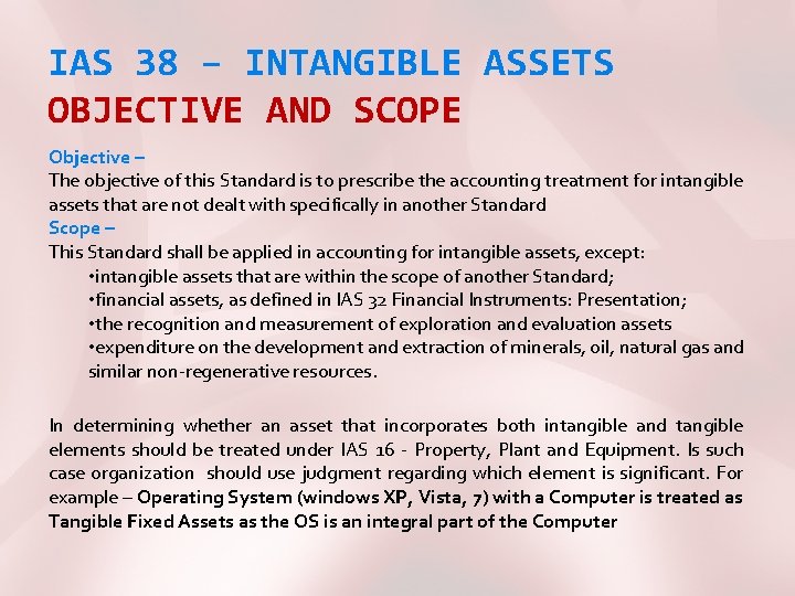 IAS 38 – INTANGIBLE ASSETS OBJECTIVE AND SCOPE Objective – The objective of this