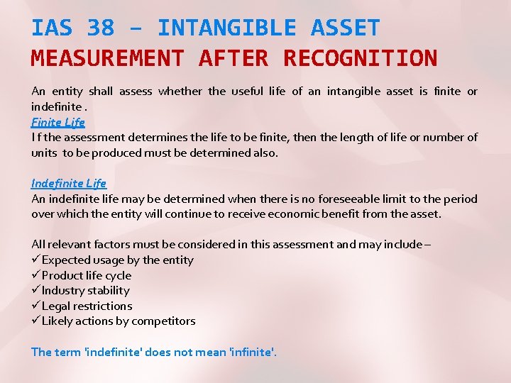 IAS 38 – INTANGIBLE ASSET MEASUREMENT AFTER RECOGNITION An entity shall assess whether the