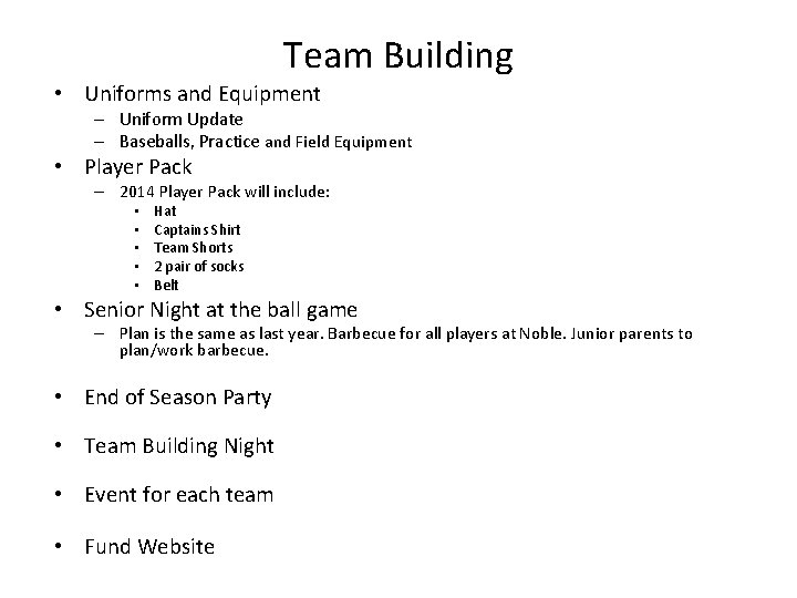 Team Building • Uniforms and Equipment – Uniform Update – Baseballs, Practice and Field