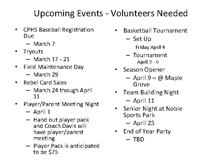 Upcoming Events - Volunteers Needed • CPHS Baseball Registration Due – March 7 •