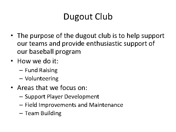 Dugout Club • The purpose of the dugout club is to help support our