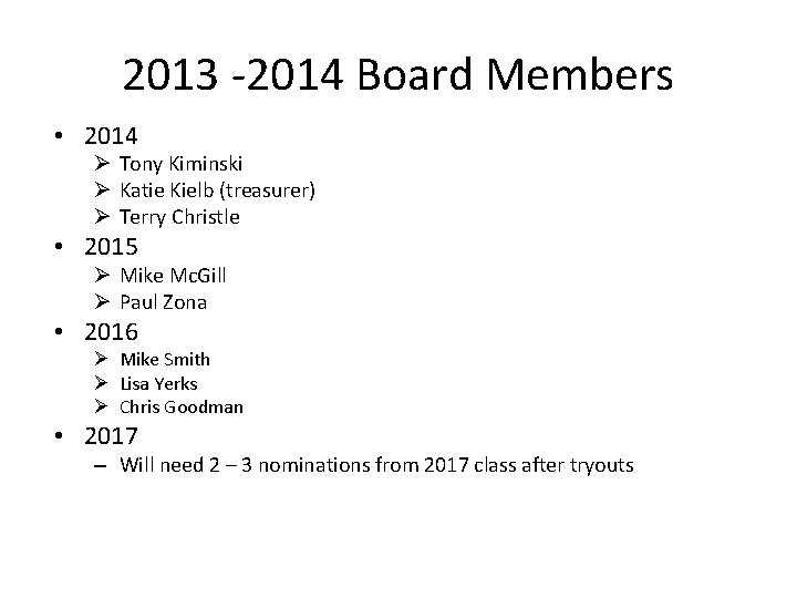 2013 -2014 Board Members • 2014 Ø Tony Kiminski Ø Katie Kielb (treasurer) Ø