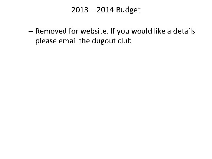 2013 – 2014 Budget – Removed for website. If you would like a details