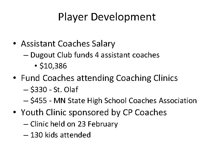 Player Development • Assistant Coaches Salary – Dugout Club funds 4 assistant coaches •