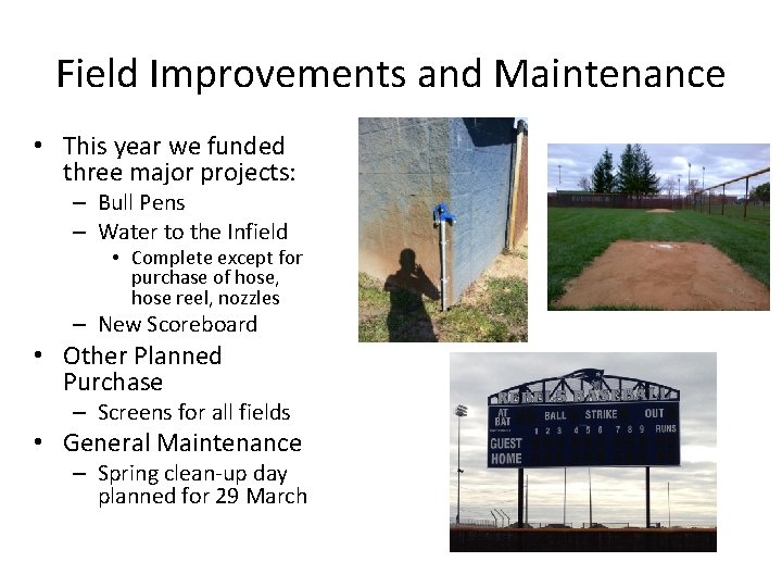 Field Improvements and Maintenance • This year we funded three major projects: – Bull