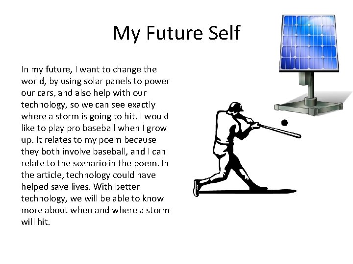 My Future Self In my future, I want to change the world, by using