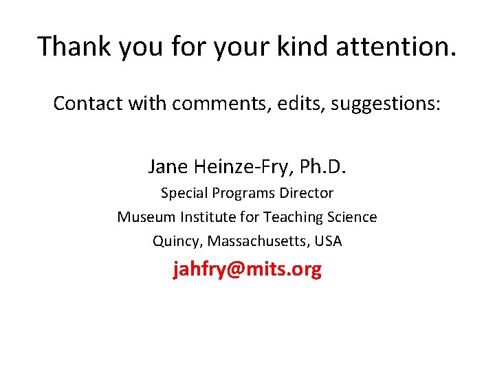 Thank you for your kind attention. Contact with comments, edits, suggestions: Jane Heinze-Fry, Ph.