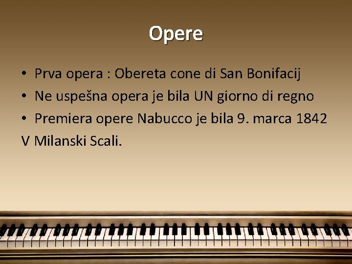 Opere • Prva opera : Obereta cone di San Bonifacij • Ne uspešna opera