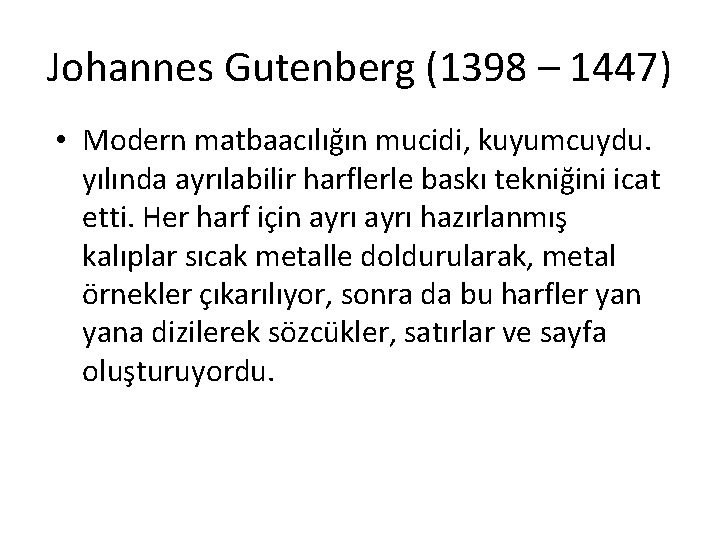 Johannes Gutenberg (1398 – 1447) • Modern matbaacılığın mucidi, kuyumcuydu. yılında ayrılabilir harflerle baskı