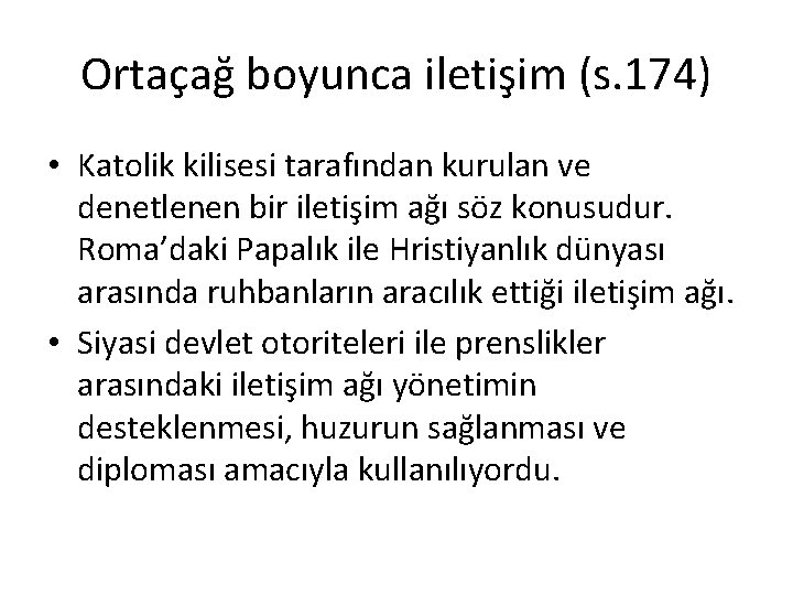 Ortaçağ boyunca iletişim (s. 174) • Katolik kilisesi tarafından kurulan ve denetlenen bir iletişim