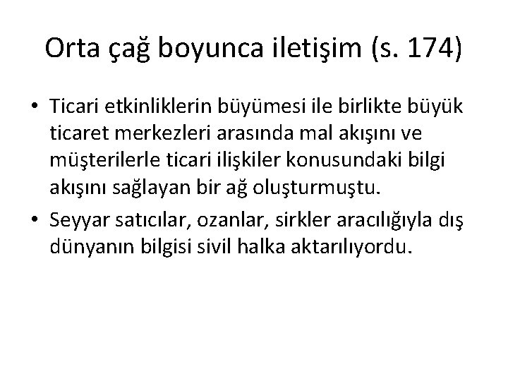 Orta çağ boyunca iletişim (s. 174) • Ticari etkinliklerin büyümesi ile birlikte büyük ticaret