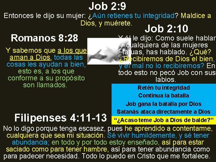 Job 2: 9 Entonces le dijo su mujer: ¿Aún retienes tu integridad? Maldice a