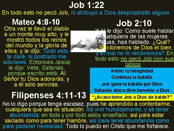 Job 1: 22 En todo esto no pecó Job, ni atribuyó a Dios despropósito