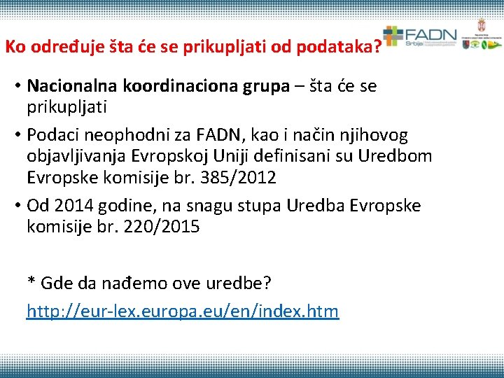 Ko određuje šta će se prikupljati od podataka? • Nacionalna koordinaciona grupa – šta