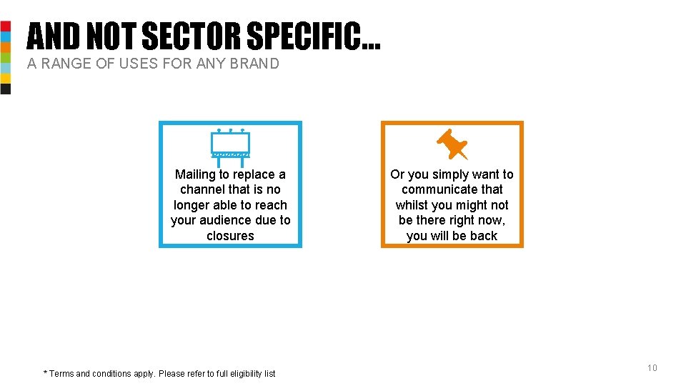 AND NOT SECTOR SPECIFIC… A RANGE OF USES FOR ANY BRAND Mailing to replace