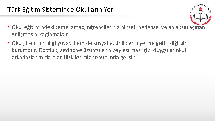 Türk Eğitim Sisteminde Okulların Yeri • Okul eğitimindeki temel amaç, öğrencilerin zihinsel, bedensel ve