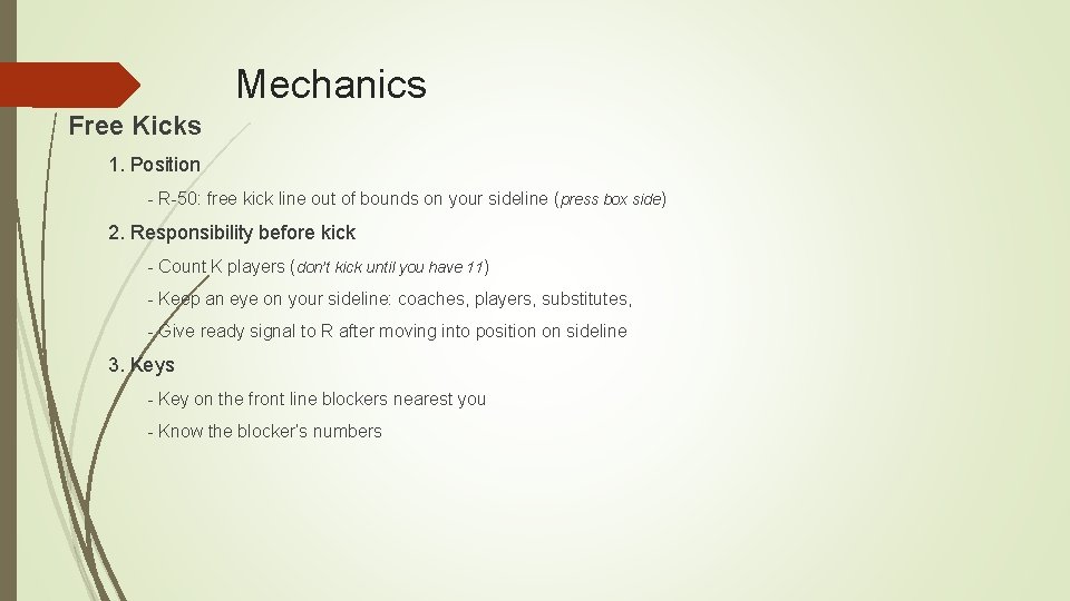 Mechanics Free Kicks 1. Position - R-50: free kick line out of bounds on