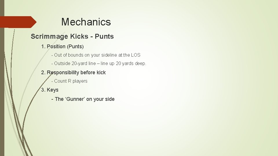 Mechanics Scrimmage Kicks - Punts 1. Position (Punts) - Out of bounds on your