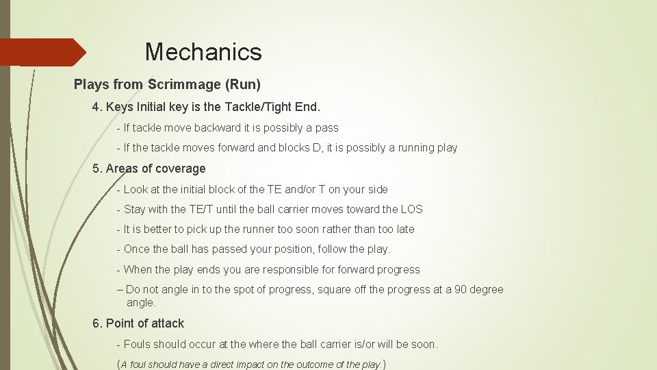 Mechanics Plays from Scrimmage (Run) 4. Keys Initial key is the Tackle/Tight End. -