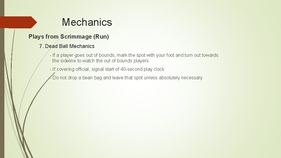 Mechanics Plays from Scrimmage (Run) 7. Dead Ball Mechanics - If a player goes